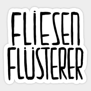 Fliesen Flusterer, Fliesenflüsterer, FLIESENLEGER Sticker